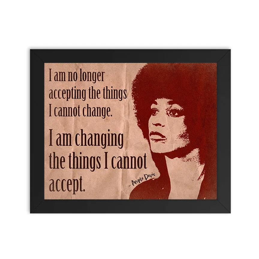 Change What I Cannot Accept - Angela Davis Quote Print